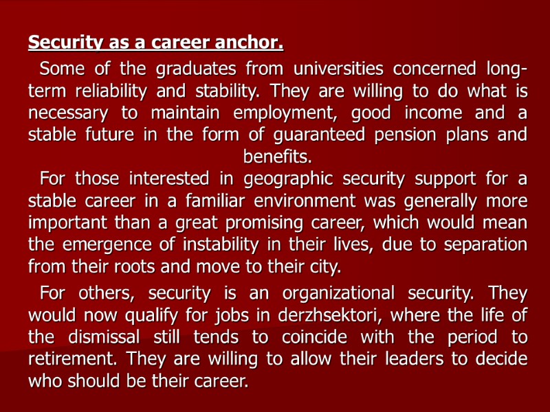 Security as a career anchor.   Some of the graduates from universities concerned